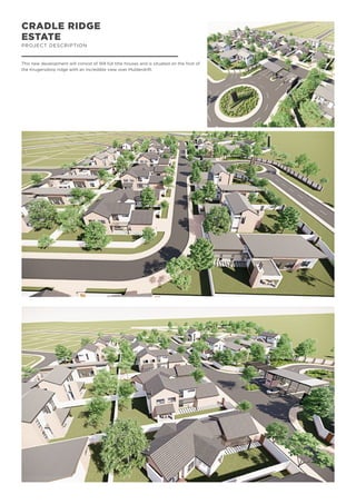 CRADLE RIDGE
ESTATE
PROJECT DESCRIPTION
This new development will consist of 169 full title houses and is situated on the foot of
the Krugersdorp ridge with an incredible view over Mulderdrift.
 