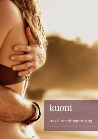 kuoni
travel trends report 2013
 