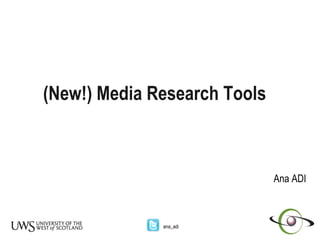 (New!) Media Research Tools   Ana ADI 