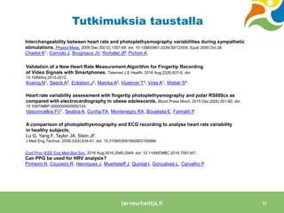 Tutkimuksia taustalla
Validation of a New Heart Rate Measurement Algorithm for Fingertip Recording
of Video Signals with S...