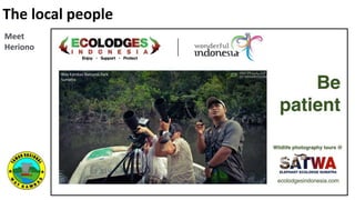 Meet
Heriono
The local people
 