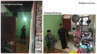 Andatu Homestay
House lights from bio-gas
Cooking with bio-gas
 