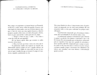 UM PROFISSIONAL ENFRENTA
AS GONDIÇÕFS COM QUE SE DEPARA
MÍOFISSIONAL É PREPARADO
Meu amigo e eu jogávamos o primeiro buraco em Prestwick,
na Escócia; o vento uivava, vindo da esquerda. Comecei com
uma jogada de trinta jardas, com taco de ferro número oito,
para o lado do vento, mas uma rajada alcançou-a; observei
perplexo quando a bola voou com toda a força para a direita,
bateu no green, saiu de lado e saltou para fora do campo.
— Droga! —Virei-me para o caddie. —Viu como o
vento fez a bola dar uma guinada!?
Ele me lançou aquele olhar que somente os caddies
escoceses sabem lançar.
— Bem, você tem que levar o vento em conta, não é?
O profissional conduz seus negócios no mundo real.
Adversidade, injustiça, golpes de azar e jogadas infelizes, até
boas oportunidades e golpes de sorte, tudo faz parte do ter-
reno no qual a batalha tem que ser travada.O campo só é uni-
forme, segundo o profissional, no céu.
Não estou falando do ofício; é desnecessário dizer. O profis-
sional está preparado em um nível mais profundo. Ele está
preparado, todos os dias, para confrontar sua própria auto-
sabotagem.
O profissional compreende que a Resistência é fértil e
astuta. Ela vai bombardeá-lo de maneiras nunca vistas.
O profissional prepara-se mentalmente para absorver
os golpes e revidá-los. Seu objetivo é aproveitar o que o dia
lhe trouxer. Ele está preparado para ser prudente e preparado
para ser impulsivo, levar uma surra quando for necessário e
atacar quando puder. Ele compreende que o campo se modi-
fica todos os dias. Sua meta não é a vitória (o sucesso virá por
si próprio quando chegar o momento), mas administrar seu
íntimo, suas entranhas, com tanta firmeza e determinação
quanto possível.
 