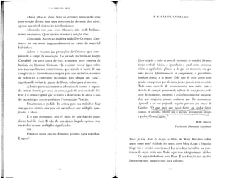 Deusa, filha de Zeus. Não só estamos invocando uma
intervenção divina, mas uma intervenção do mais alto nível,
apenas um nível abaixo do nível máximo.
Mantenha viva para mim. Homero não pede brilhan-
tismo ou sucesso. Quer apenas manter a canção viva.
Esta canção. A canção engloba tudo. De Os irmãos Kara-
mazov ao seu novo empreendimento no ramo de material
hidráulico.
Adoro o resumo das provações de Odisseu que com-
preende o corpo da invocação. É ajornada do herói de Joseph
Campbell em uma casca de noz, a sinopse mais concisa da
história do Homem Comum. Há o crime inicial (que todos
nós inevitavelmente cometemos), que expele o herói de sua
complacência doméstica e o impele para suas errâncias, o anseio
de redenção, a campanha incansável para chegar em "casa",
significando voltar às graças de Deus, voltar para si mesmo.
Admiro particularmente a advertência contra o segun-
do crime, destruir, por cansa da carne, o oado do mais exaltado Sol.
Este é o crime capitai que acarreta a destruição da alma: o uso
do sagrado por meios profanos. Prostituição. Traição.
Finalmente, o pedido do artista para seu trabalho: Faça
com que essa história viva para nós em todos os seus múltiplos signi-
ficados, ó Musa
É o que desejamos, não é? Mais do que fazê-lo gran-
dioso, fazê-lo viver. E não de um único ângulo apenas, mas
em todos os seus múltiplos significados.
OK.
Fizemos nossa oração. Estamos prontos para trabalhar.
E agora?
A M A C I A DE COMEÇAR
Com relação a todos os atos de iniciativa (e criação), há uma
única verdade básica, a ignorância a qual mata inúmeras
idéias, e esplêndidos planos: a de que no momento em que
uma pessoa definitivamente se compromete, a providência
também começa a se. mover. Todo tipo de coisa ocorre para
ajudar uma pessoa que de outra forma jamais teria ocorrido.
Toda uma sucessão de acontecimentos, tem início com a
decisão de começar, provocando, a favor de uma pessoa, toda
sorte de incidentes, encontros e assistência material inespera-
dos, que ninguém jamais sonharia que lhe acontecesse.
Aprendi a ter um profundo respeito por um dos versos de
Goethe: "O que quer que possa jazer, ou sonha fazer,
comece. A ousadia encerra em si mesma genialidade, magia
e poder. 'Começgjàgora."
W. H. Murray
The Scottish Hímalayan Kxpedition
Você já viu Asas do desejo, o filme de Wim Wenders sobre
anjos entre nós? (Cidade dos anjos, com Meg Ryan e Nicolas
Cage foi a versão americana.) Eu acredito. Acredito na exis-
tência de anjos entre nós. Estão aqui,mas não podemos vê-los.
Os anjos trabalham para Deus. É sua função nos ajudar.
Despertar-nos. Impelir-nos para a frente.
 
