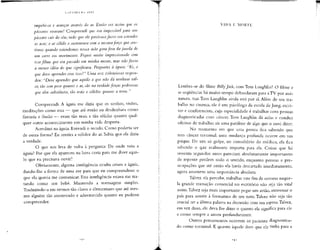 impelir-se e avançar através do ar. Então era assim que os
pássaros voavam! Compreendi que era impossível para um
pássaro cair do céu; tudo que ele precisava fazer era estendei-
as asas; o ar sólido o sustentava com a mesma forca que sen-
timos quando estendemos nossa mão para fora da janela de
um carro em movimento. Fiquei muito impressionado com
esse filme que era passado em minha mente, mas não fazia
a menor idéia do que significava. Perguntei à águia: "Ei, o
que devo aprender com isso?" Uma voz (silenciosa) respon-
deu: "Deve aprender que aquilo a que não dá nenhum val-
or, tão sem peso quanto o ar, são na verdade forcas poderosas
que têm substância, tão reais e sólidas quanto a terra."
Compreendi. A águia me dizia que os sonhos, visões,
meditações como essa — que até então eu desdenhara como
fantasia e ilusão — eram tão reais e tão sólidas quanto qual-
quer outro acontecimento em minha vida desperta.
Acreditei na águia.Entendi o recado. Como poderia ser
de outra forma? Eu sentira a solidez do ar. Sabia que ela dizia
a verdade.
O que nos leva de volta à pergunta: De onde veio a
águia? Por que ela apareceu na hora certa para me dizer aqui-
lo que eu precisava ouvir?
Obviamente, alguma inteligência oculta criara a ásuia." O O O '
dando-lhe a íorma de uma ave para que eu compreendesse o
que ela queria me comunicar. Essa inteligência estava me tra-
tando como um bebê. Mantendo a mensagem simples.
Traduzindo-a em termos tão claros e elementares que até mes-
mo alguém tão anestesiado e adormecido quanto eu pudesse
compreender.
Lembra-se do filme Billy Jack. com Tom Laughlin? O filme e
as seqüências há muito tempo debandarampara aTV por assi-
natura, mas Tom Laughlin ainda está por aí.Além de seu tra-
balho no cinema, ele é um psicólogo da escola de jung, escri-
tor e conferencista, cuja especialidade é trabalhar com pessoas
diagnosticadas com câncer. Tom Laughlin dá aulas e conduz
oficinas de trabalho; eis uma paráfrase de algo que o ouvi dizer:
No momento em que uma pessoa fica sabendo que
tem câncer terminal, uma mudança profunda ocorre em sua
psique. De um só golpe, no consultório do médico, ela fica
sabendo o que realmente importa para ela. Coisas que há
sessenta segundos antes pareciam absolutamente importantes
de repente perdem todo o sentido, enquanto pessoas e pre-
ocupações que até então ela havia descartado imediatamente,
agora assumem uma importância absoluta.
Talvez, ela percebe, trabalhar este fim de semana naque-
la grande transação comercial no escritório não seja tão vital
assim.Talvez seja mais importante pegar um avião, atravessar o
país para assistir à formatura de seu neto. Talvez não seja tão
crucial ter a última palavra na discussão com sua esposa.Talvez,
em vez disso, ele deva lhe dizer o quanto ela significa para ele
e como sempre a amou profundamente.
Outros pensamentos ocorrem ao paciente diagnostica-
do como terminal. E quanto àquele dom que ele tinha para a
 