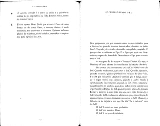 A G U K R H A DA AHTK
A suprema emoção é o amor. A união e a assistência
mútua são os imperativos da vida. Estamos todos juntos
no mesmo barco.
Existe apenas Deus. Tudo que existe é Deus de uma
forma ou de outra. Deus, o terreno divino, é onde
moramos, nos movemos e vivemos. Existem infinitos
planos de realidade, todos criados, mantidos e inspira-
dos pelo espírito de Deus.
I 4 S
EXPERIMENTANDO O KU
Já se perguntou por que usamos tantos termos voltados para
a destruição quando estamos intoxicados, doentes ou infe-
lizes? Chapado, derrubado, destruído, aniquilado, arrasado. É
porque eles se referem ao Ego. É o Ego que pode ser dina-
mitado, engessado, demolido. Demolimos o Ego para acessar-
mos o Self.
As margens do Eu tocam o Terreno Divino. Ou seja, o
Mistério, oVácuo, a fonte da consciência e da infinita sabedoria.
Os sonhos são provenientes do Self. As idéias vêm do
Self. Quando meditamos, acessamos o Self. Quando jejuamos,
quando rezamos, quando partimos no encalço de uma visão,
é o Self que buscamos. Quando o dervixe gira e dança, quan-
do o iogue entoa seus cânticos, quando o sadhu mutila a
carne; quando os penitentes arrastam-se por cento e cinqüen-
ta quilômetros de joelhos, quando os índios norte-americanos
se perfuram na Dança do Sol, quando jovens abastados tomam
Ecstasy e dançam a noite toda em uma rave, estão buscando o
Self. Quando deliberadamente alteramos nossa consciência de
alguma forma, estamos tentando encontrar o Self. Quando o
bêbado cai na sarjeta, a voz que lhe diz "Eu o salvarei" vem
do Self.
O Self é nosso ser mais profundo.
O Self está unido a Deus.
O Self é incapaz de falsidade.
 