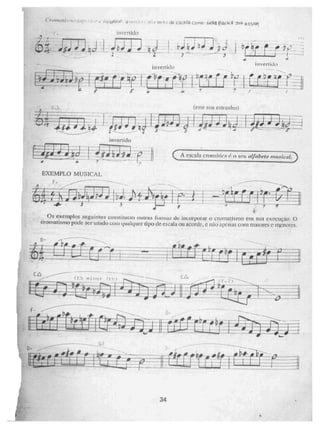 iiivert ido
-
al":1
;
44. 7,102ÇI !ti s) try.10
_
invertido
I 1-1 F
invertkit) ,
(nte soa C.Strar/110)
À escala crein:Itic:1 o Seu nqabeto ini,sk aL
EXEMPLO MUSICAL
j:
1.
34
c â _
n
Jr ilt.3011 iff -ÃOfr
,
CA
_
154. 1 1,1 diz csat(Pi come . twait Bilsk 3'ZIg2' 0515101
invertido
Os exemplim seguintes ConstiLuctn outras fornias de inçorporar o crornatiSino eni 5;1141. execu0o. O
cromatismo podc 3cr usado cem qualquer tipo de escala ou acorde, e n ao apenaS com maiores e menores.
 