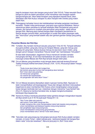 118
bagi-Ku kerajaan imam dan bangsa yang kudus" (Kel 19:5-6). Tetapi sesudah Daud,
bangsa itu jatuh ke dalam percobaan untuk mendirikan satu kerajaan seperti
bangsa-bangsa lain. Akan tetapi kerajaan yang dijanjikan kepada Daud, akan
dikerjakan oleh Roh Kudus; kerajaan itu akan menjadi milik mereka yang miskin
dalam Roh.
710 Pelanggaran terhadap hukum dan ketidaksetiaan terhadap perjanjian membawa
kematian. Tibalah masa pembuangan; janji-janji rupa-rupanya ditiadakan. Namun
sebenarnya dalam peristiwa itu tampak kesetiaan Allah Penyelamat yang penuh
rahasia, dan bersama itu mulailah pula pemulihan yang terjanji - tetapi sesuai
dengan Roh. Memang perlu bahwa bangsa Allah mengalami pembersihan ini.
Sesuai dengan rencana Allah, pembuangan ini sudah ada dalam bayangan salib,
dan "sisa kudus" yang kembali adalah satu dari gambar-gambar Gereja yang paling
jelas.
Penantian Mesias dan Roh-Nya
711 "Lihatlah, Aku hendak membuat sesuatu yang baru" (Yes 43:19). Tampak kelihatan
dua garis profetis: yang satu menuju ke harapan Mesias, yang lain menuju janji
tentang roh yang bare. Kedua-duanya menuju ke sisa kecil, kaum miskin, yang
dengan penuh harapan menantikan "hiburan Israel" dan "pembebasan Yerusalem".
Di atas telah disampaikan, bagaimana Yesus memenuhi ramalan-ramalan
menyangkut diri-Nya. Di sini kita membataskan diri pada ramalan, di mana
hubungan antara Mesias dan Roh-Nya tampak dengan lebih jelas.
712 Ciri-ciri Mesias yang dinantikan mulai tampak dalam bab-bab tentang Emanuel
"ketika [Yesaya] melihat kemuliaan [Yesus]" (Yoh. 12:41). Khususnya dalam Yesaya
11:1-2:
"Suatu tunas akan keluar dari tunggul Isai,
dan tanduk yang akan tumbuh dari pangkalnya akan berbuah.
Roh Tuhan akan ada pada-Nya,
roh hikmat dan pengertian,
roh nasihat dan keperkasaan,
roh pengenalan dan takut akan Tuhan."
713 Ciri-ciri Mesias terutama ditampilkan dalam nyanyian hamba Allah. Nyanyian ini
telah memperlihatkan arti kesengsaraan Yesus dan dengan demikian menunjukkan
bagaimana Ia akan memberikan Roh Kudus untuk menghidupkan orang banyak:
bukan dengan bertindak dari luar, melainkan dengan menerima "rupa hamba" kita
(Flp 2:7). Karena Ia memikul kematian kita, Ia dapat mengkomunikasikan
kehidupan-Nya kepada kita.
714 Karena itu Kristus membuka pewartaan kabar gembira dengan mengenakan kepada
diri-Nya sendiri (Luk 4:18-19) ayat-ayat Yesaya 61:1-2:
"Roh Tuhan Allah ada pada-Ku,
oleh karena Tuhan telah mengurapi Aku.
Ia telah mengutus Aku untuk menyampaikan kabar baik kepada orang sengsara,
untuk memberitakan pembebasan kepada orang-orang tawanan
dan penglihatan bagi orang-orang buta,
untuk membebaskan orang-orang yang tertindas,
untuk memberitakan tahun rahmat Tuhan telah datang."
715 Teks-teks nabi yang langsung menyangkut perutusan Roh Kudus adalah ramalan-
ramalan, di mana Tuhan - dalam bahasa janji - berbicara kepada hati bangsa-Nya
dalam nada "cinta dan kesetiaan". Menurut janji-janji ini, Roh Tuhan akan
 