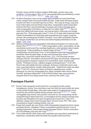 228
Pencipta. Gereja melihat di dalam tindakan Melkisedek, raja dan imam yang
membawa "roti dan anggur" (Kej 14:18), satu pratanda bahan persembahannya sendiri
Bdk. MR, Doa SyukurAgung Romawi 95: "Supra quae".
. 1350, 1147, 1148
1334 Di dalam Perjanjian Lama roti dan anggur dipersembahkan di antara buah-buah
sulung, sebagai tanda terima kasih kepada Pencipta. Tetapi dalam hubungan dengan
keluaran dari Mesir ia memiliki lagi satu arti baru... Roti yang tak beragi, yang umat
Israel makan dalam perayaan Paska setiap tahun, mengingatkan pada ketergesahan
keluaran dari Mesir yang membebaskan; kenangan akan manna di padang gurun
selalu mengingatkan Israel bahwa ia hidup dari roti Sabda Allah Bdk. Ul 8:3.
. Dan roti
sehari-hari adalah buah tanah terjanji, satu jaminan bahwa Allah tetap setia kepada
janji-janji-Nya. "Piala pengucapan syukur" (1 Kor 10:16) pada akhir perjamuan Paska
Yahudi menambahkan arti eskatologis pada kegembiraan pesta anggur: penantian
mesianis akan pembangunan kembali Yerusalem. Yesus telah menciptakan Ekaristi-
Nya dengan memberikan satu arti baru dan definitif kepada pemberkatan roti dan
anggur. 1150, 1363
1335 Mukjizat perbanyakan roti menunjukkan lebih dahulu kelimpahan roti istimewa dari
Ekaristi-Nya Bdk. Mat 14:13-21; 15:32-39.
: Tuhan mengucapkan syukur, memecahkan roti dan
membiarkan murid-murid-Nya membagi-bagikannya, untuk memberi makan kepada
orang banyak. Tanda perubahan air menjadi anggur di Kana Bdk. Yoh 2:11.
telah
memaklumkan saat kemuliaan Yesus. Ia menyampaikan penyempurnaan perjamuan
pernikahan dalam Kerajaan Bapa, di mana umat beriman akan minum Bdk. Mrk 14:25.
anggur baru, yang telah menjadi darah Kristus. 1151 1336 Pernyataan pertama
mengenai Ekaristi, memisahkan murid-murid-Nya dalam dua kelompok, sebagaimana
juga penyampaian mengenai sengsara-Nya menimbulkan reaksi menolak pada
mereka: "Perkataan ini keras, siapakah sanggup mendengarkannya?" (Yoh 6:60).
Ekaristi dan salib adalah batu-batu sandungan. Keduanya membentuk misteri yang
sama, yang tidak berhenti menjadi sebab perpecahan. "Apakah kamu tidak mau pergi
juga?" (Yoh 6:67). Pertanyaan Tuhan ini bergema sepanjang masa; melalui
pertanyaan ini cinta-Nya mengundang kita, supaya mengakui bahwa hanya Dialah
memiliki "perkataan hidup kekal" (Yoh 6:68) dan bahwa siapa yang menerima
anugerah Ekaristi-Nya dengan penuh iman, menerima Dia sendiri. 1327
Penetapan Ekaristi
1337 Karena Tuhan mengasihi murid-murid-Nya, Ia mengasihi mereka sampai
kesudahannya. Karena Yesus tahu bahwa saat-Nya telah tiba untuk beralih dari dunia
ini dan kembali kepada Bapa, maka pada waktu makan Ia membasuh kaki murid-
murid-Nya dan memberi kepada mereka perintah cinta kasih Bdk. Yoh 13:1-17.
. Untuk
meninggalkan bagi mereka suatu jaminan cinta kasih ini, dan mengundang mereka
mengambil bagian dalam Paska-Nya, Ia menetapkan Ekaristi sebagai kenangan akan
kematian dan kebangkitan-Nya dan menugaskan Rasul-rasul-Nya, waktu itu Ia
tahbiskan sebagai imam-imam Perjanjian Baru" (Konsili Trente: DS 1740), untuk
merayakannya sampai Ia datang kembali. 610, 611
1338 Ketiga Injil sinoptik dan santo Paulus telah menyampaikan kepada kita berita tentang
penetapan Ekaristi, sedangkan Yohanes mengisahkan kembali kata-kata Yesus di
sinagoga Kapernaum, yang mempersiapkan penetapan Ekaristi: Kristus menamakan
diri roti kehidupan yang turun dari surga Bdk. Yoh 6.
.
1339 Yesus telah memilih waktu Paska untuk melakukan apa yang telah Ia maklumkan di
Kapernaum: memberikan tubuh dan darah-Nya kepada murid-murid-Nya:
 