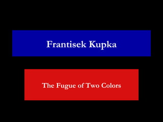 Frantisek Kupka The Fugue of Two Colors 
