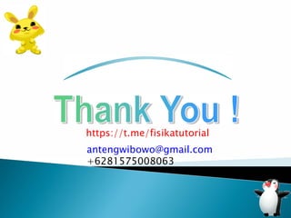 https://t.me/fisikatutorial
antengwibowo@gmail.com
+6281575008063
 