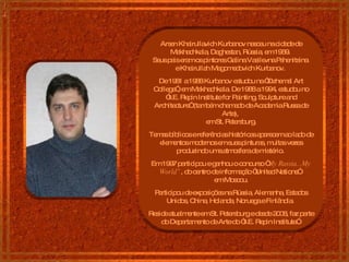 Arsen Khairullavich Kurbanov nasceu na cidade de Makhachkala, Daghestan, Rússia, em 1969.  Seus pais eram os pintores Galina Vasilevna Pshenitsina  e Khairullah Magomedovich Kurbanov.  De 1981 a 1988 Kurbanov estudou na “Dzhemal Art College”, em Makhachkala. De 1988 a 1994, estudou no ”I.E. Repin Institute for Painting, Sculpture and Architecture” (também chamado de Academia Russa de Arte),  em St. Petersburg. Temas bíblicos e referências históricas aparecem ao lado de elementos modernos em suas pinturas, muitas vezes produzindo uma atmosfera de mistério.  Em 1997 participou e ganhou o concurso “ My Russia...My World” , do centro de informação “United Nations”  em Moscou. Participou de exposições na Rússia, Alemanha, Estados Unidos, China, Holanda, Noruega e Finlândia.  Reside atualmente em St. Petersburg e desde 2008, faz parte do Departamento de Arte do “I.E. Repin Institute”. 