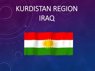 KURDISTAN REGION
IRAQ
 