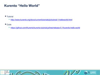 Kurento “Hello World”
 Tutorial
• http://www.kurento.org/docs/current/tutorials/js/tutorial-1-helloworld.html
 Code
• https://github.com/Kurento/kurento-tutorial-js/tree/release-5.1/kurento-hello-world
 