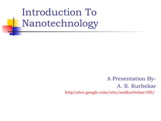 Introduction To Nanotechnology ,[object Object],[object Object],[object Object]