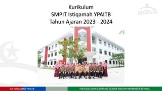 Evaluasi T
ahunan
D
ivisi PendidikanYPAIT
B
Kurikulum
SMPIT Istiqamah YPAITB
Tahun Ajaran 2023 - 2024
 