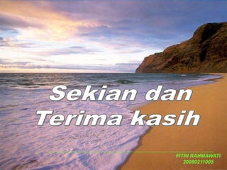 Sekian danTerima kasih FITRI RAHMAWATI20080211005