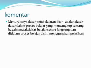 Unsur dinamis belajar adalah :