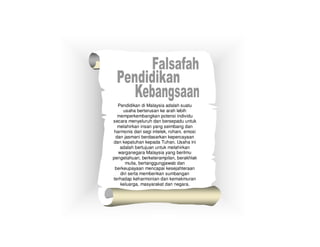 Pendidikan di Malaysia adalah suatu
     usaha berterusan ke arah lebih
  memperkembangkan potensi individu
secara menyeluruh dan bersepadu untuk
  melahirkan insan yang seimbang dan
harmonis dari segi intelek, rohani, emosi
 dan jasmani berdasarkan kepercayaan
dan kepatuhan kepada Tuhan. Usaha ini
   adalah bertujuan untuk melahirkan
  warganegara Malaysia yang berilmu
pengetahuan, berketerampilan, berakhlak
      mulia, bertanggungjawab dan
 berkeupayaan mencapai kesejahteraan
   diri serta memberikan sumbangan
terhadap keharmonian dan kemakmuran
   keluarga, masyarakat dan negara.




                          vi
 