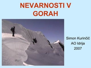 NEVARNOSTI V GORAH Simon Kurinčič AO Idrija 2007 