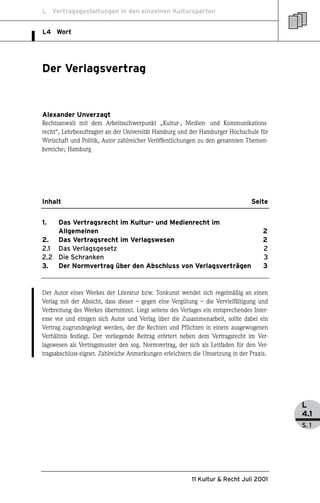 L Vertragsgestaltungen in den einzelnen Kultursparten


L4 Wort




Der Verlagsvertrag


Alexander Unverzagt
Rechtsanwalt ...