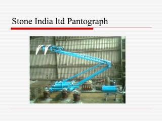 Stone India ltd Pantograph
 