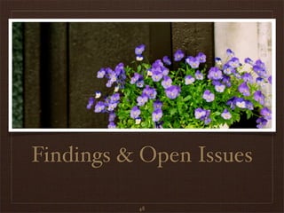 Findings & Open Issues
48
 