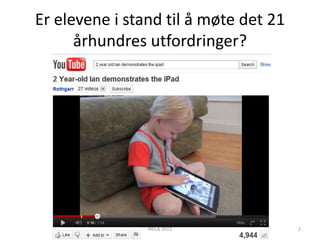 Er elevene i stand til å møte det 21
      århundres utfordringer?




                NDLA 2013              2
 