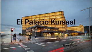 El Palacio Kursaal
Tania Bilbao.
 