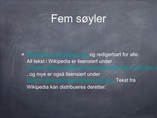 Fem søyler


Wikipedia har regler for etikette: Respekter
andre wikipedianere selv om du ikke er enig
med dem.
 