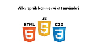 Vilka språk kommer vi att använda?
 