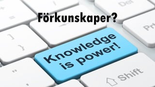 Förkunskaper?
 