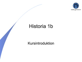 Historia 1b


Kursintroduktion
 