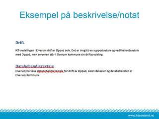 www.iktsenteret.no
Eksempel på beskrivelse/notat
 