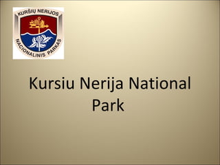 Kursiu Nerija National
Park

 
