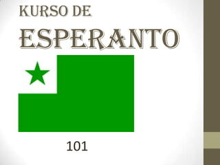 Kurso de
Esperanto
101
 