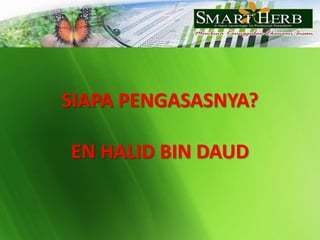SIAPA PENGASASNYA?EN HALID BIN DAUD