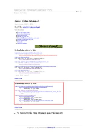 EFEKTYWNE I INTUICYJNE SERWISY WWW
                                                                           ● str. 91
Tomasz Karwatka




●   Po zakończeniu prac program generuje raport




                  Copyright by Wydawnictwo Złote Myśli & Tomasz Karwatka
 