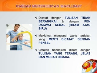  Dicatat dengan TULISAN TIDAK
BERANGKAI & dengan PEN
DAKWAT KEKAL (HITAM ATAU
BIRU)
 Maklumat mengenai waris terdekat
yang MESTI DICATAT DENGAN
PENSEL
 Catatan hendaklah dibuat dengan
TULISAN YANG TERANG, JELAS
DAN MUDAH DIBACA.
11
 