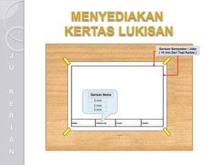 Garisan Sempadan / Jidar
( 10 mm Dari Tepi Kertas )
3 mm
3 mm
5 mm
Garisan Nama
NAMA TINGKATAN TAJUK TARIKH
 