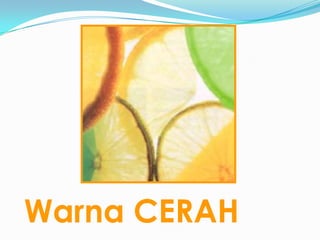 Warna CERAH