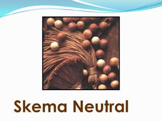 Skema Neutral