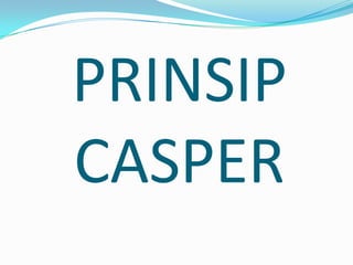 PRINSIP CASPER