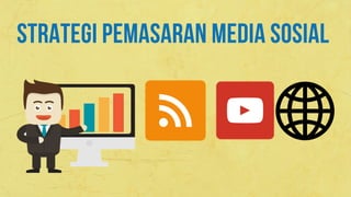 STRATEGI PEMASARAN MEDIA SOSIAL
 