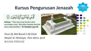 Tuan Hj Abd Razak b Hj Ishak
Masjid Al-Muttaqin, Tmn Meru, Ipoh
Tel 018-5703152
 