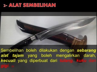 Sembelihan boleh dilakukan dengan sebarang
alat tajam yang boleh mengalirkan darah,
kecuali yang diperbuat dari tulang, kuku dan
gigi. (3)
 