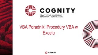 VBA Poradnik: Procedury VBA w
Excelu
 