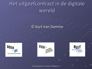 Het uitgeefcontract in de digitale wereld © Kurt Van Damme 