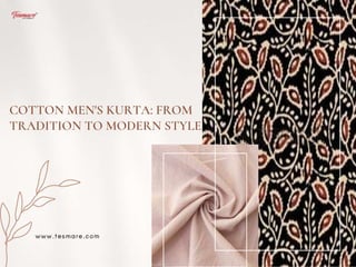 COTTON MEN'S KURTA: FROM
TRADITION TO MODERN STYLE
 