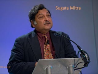 Sugata Mitra




t Brunus Jr
 